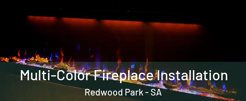 Multi-Color Fireplace Installation Redwood Park - SA