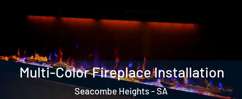 Multi-Color Fireplace Installation Seacombe Heights - SA