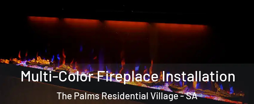 Multi-Color Fireplace Installation The Palms Residential Village - SA