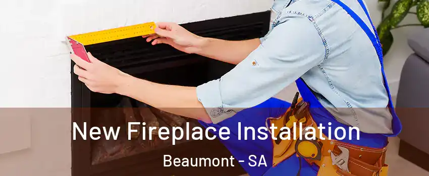 New Fireplace Installation Beaumont - SA