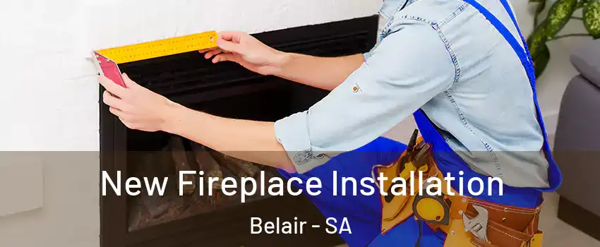  New Fireplace Installation Belair - SA