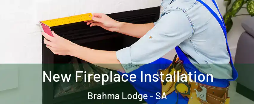 New Fireplace Installation Brahma Lodge - SA