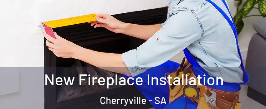 New Fireplace Installation Cherryville - SA
