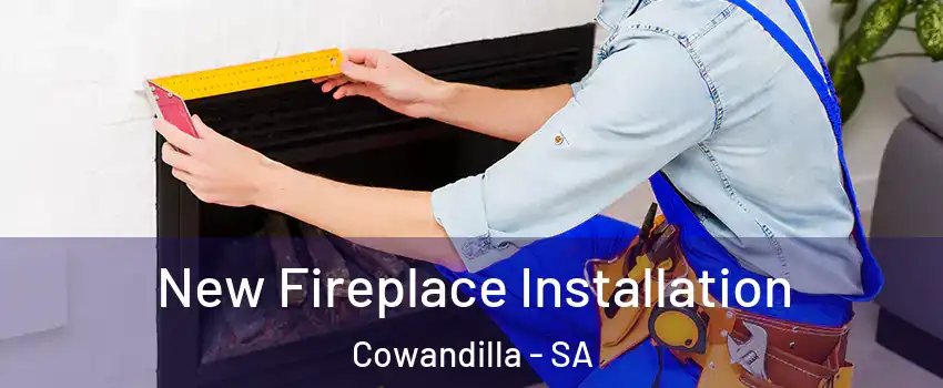  New Fireplace Installation Cowandilla - SA