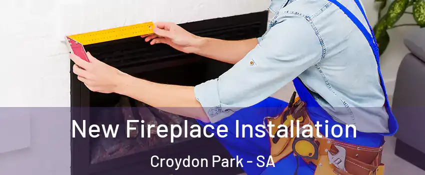  New Fireplace Installation Croydon Park - SA