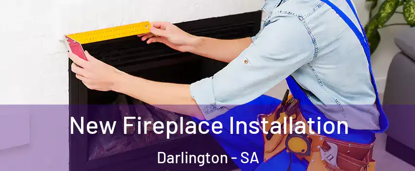  New Fireplace Installation Darlington - SA