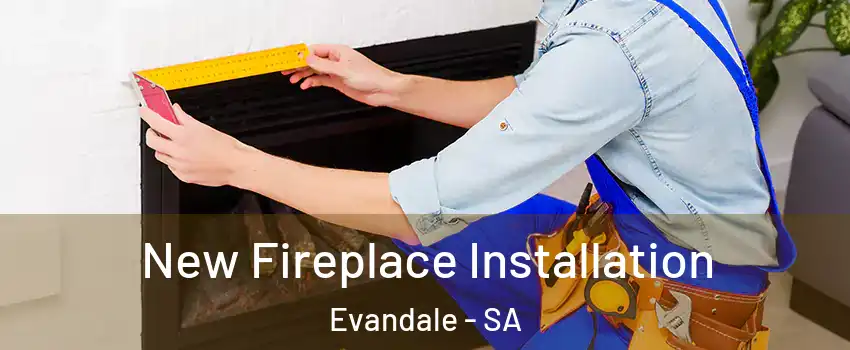  New Fireplace Installation Evandale - SA
