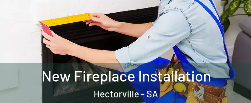 New Fireplace Installation Hectorville - SA