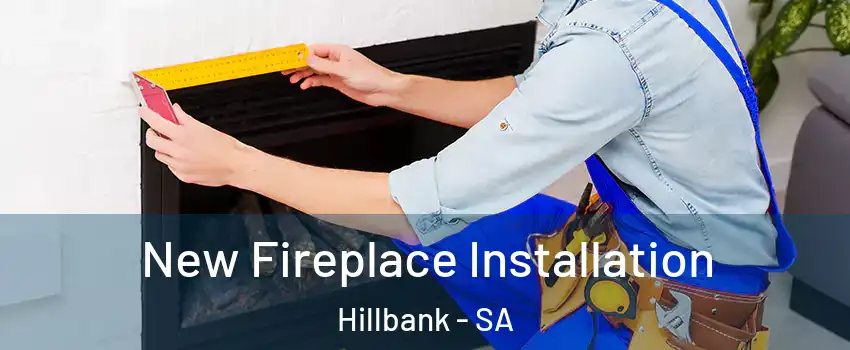  New Fireplace Installation Hillbank - SA
