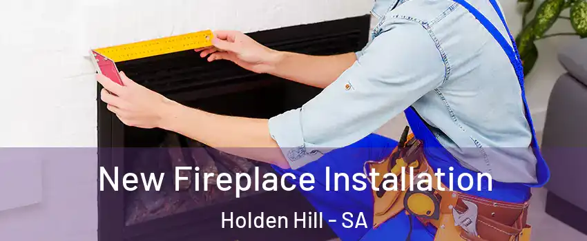 New Fireplace Installation Holden Hill - SA