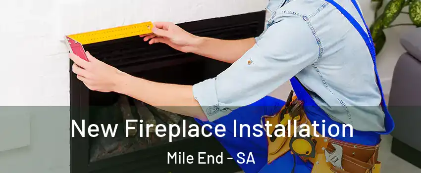 New Fireplace Installation Mile End - SA