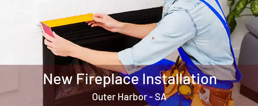 New Fireplace Installation Outer Harbor - SA