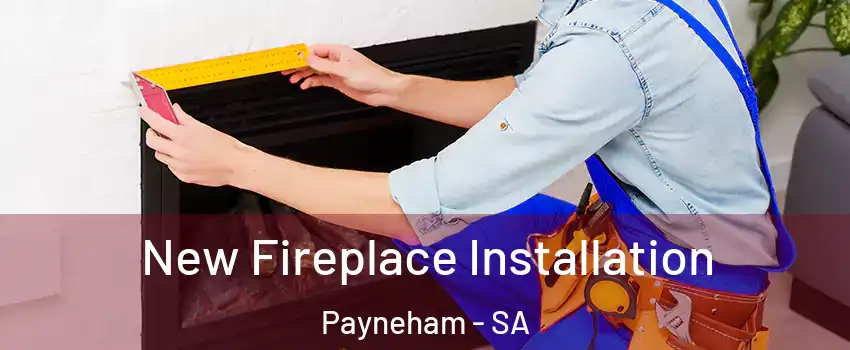 New Fireplace Installation Payneham - SA