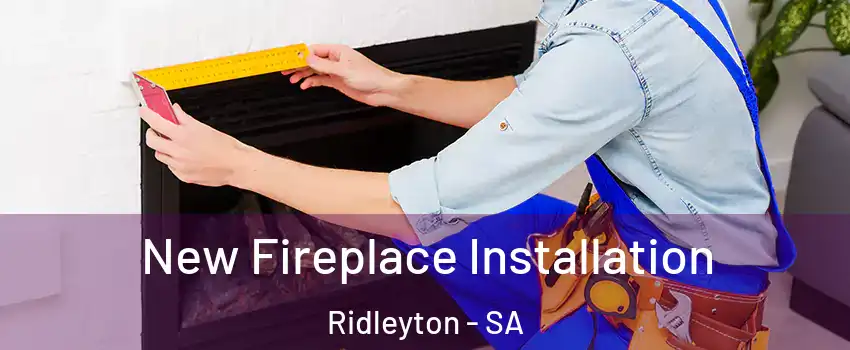 New Fireplace Installation Ridleyton - SA