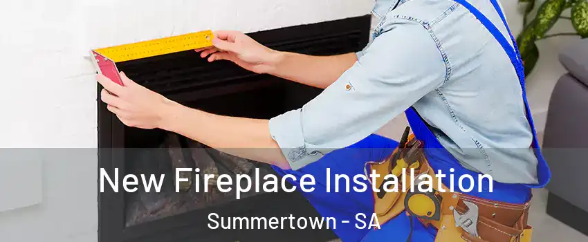New Fireplace Installation Summertown - SA