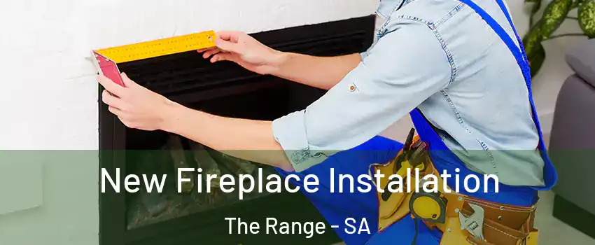 New Fireplace Installation The Range - SA