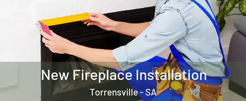 New Fireplace Installation Torrensville - SA