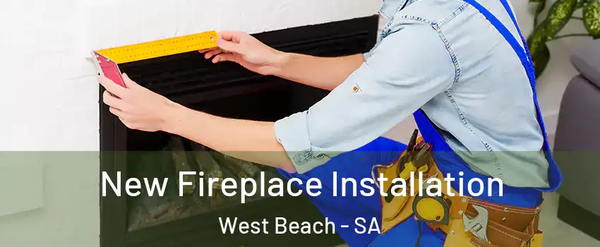 New Fireplace Installation West Beach - SA