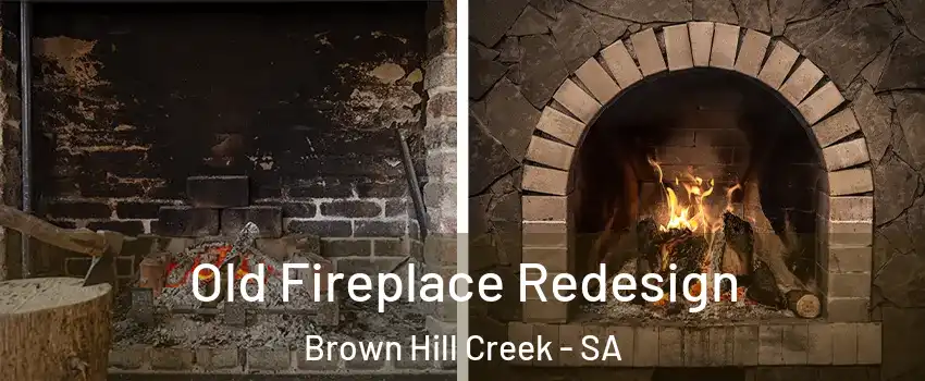 Old Fireplace Redesign Brown Hill Creek - SA