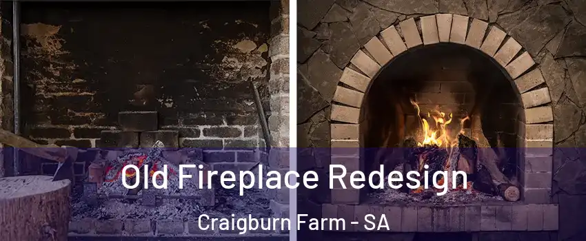 Old Fireplace Redesign Craigburn Farm - SA