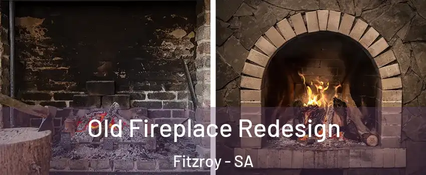 Old Fireplace Redesign Fitzroy - SA
