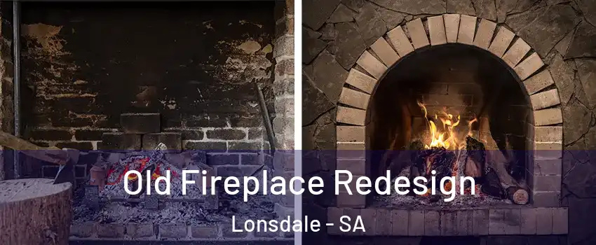 Old Fireplace Redesign Lonsdale - SA