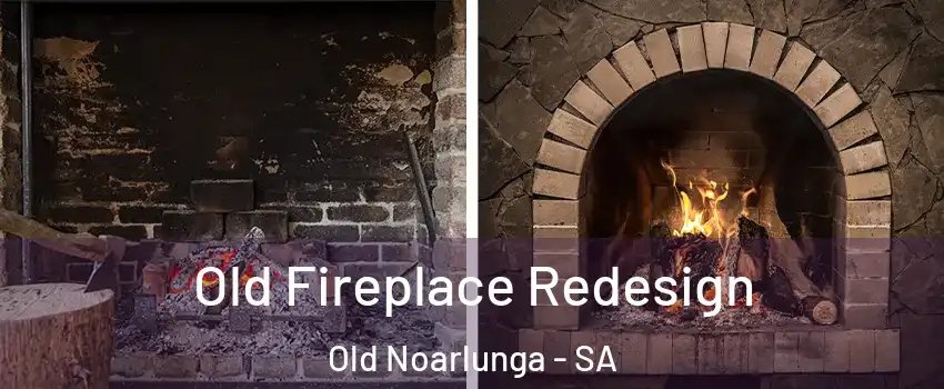 Old Fireplace Redesign Old Noarlunga - SA