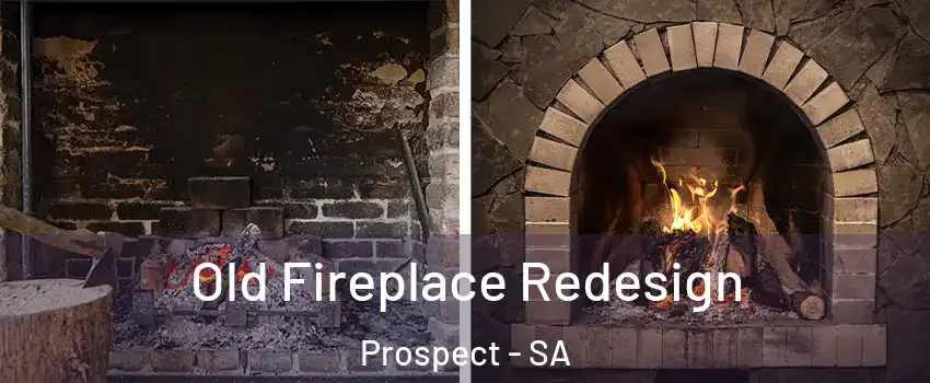 Old Fireplace Redesign Prospect - SA