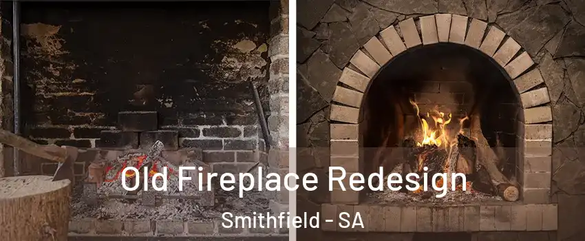 Old Fireplace Redesign Smithfield - SA