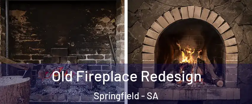 Old Fireplace Redesign Springfield - SA