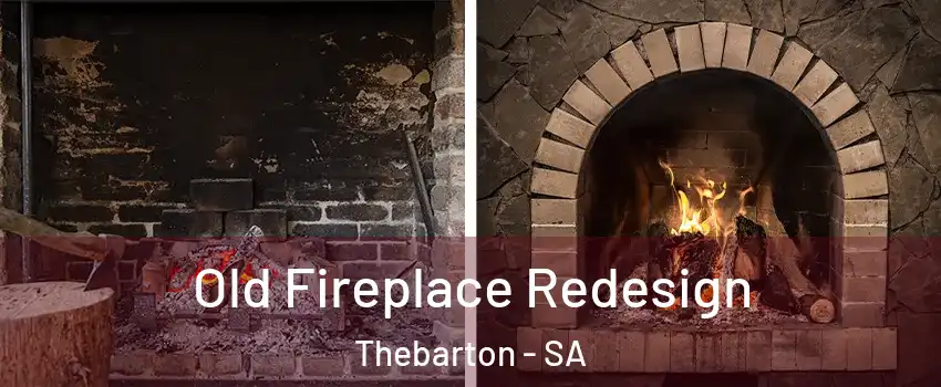Old Fireplace Redesign Thebarton - SA