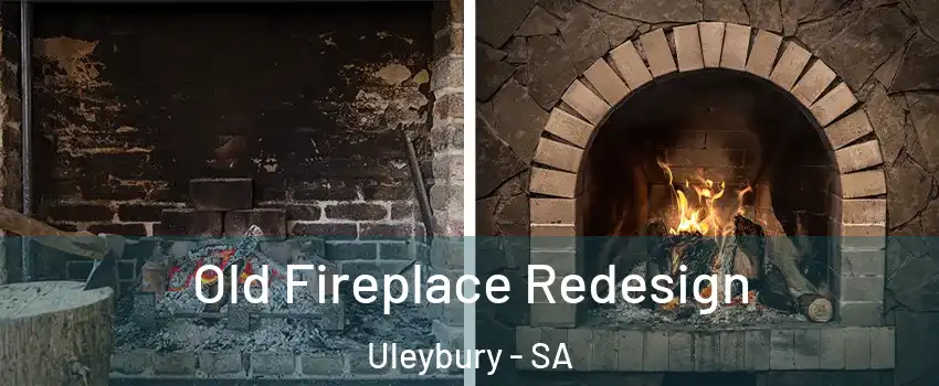 Old Fireplace Redesign Uleybury - SA