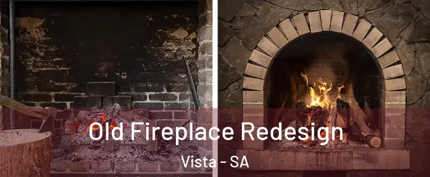 Old Fireplace Redesign Vista - SA