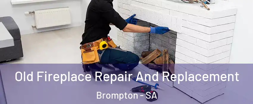  Old Fireplace Repair And Replacement Brompton - SA
