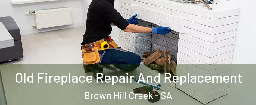  Old Fireplace Repair And Replacement Brown Hill Creek - SA