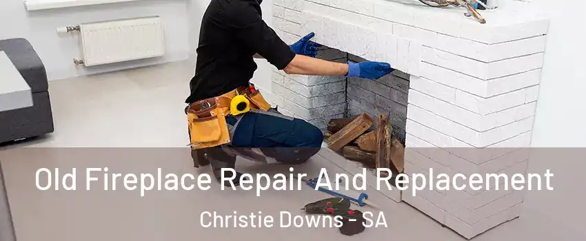 Old Fireplace Repair And Replacement Christie Downs - SA