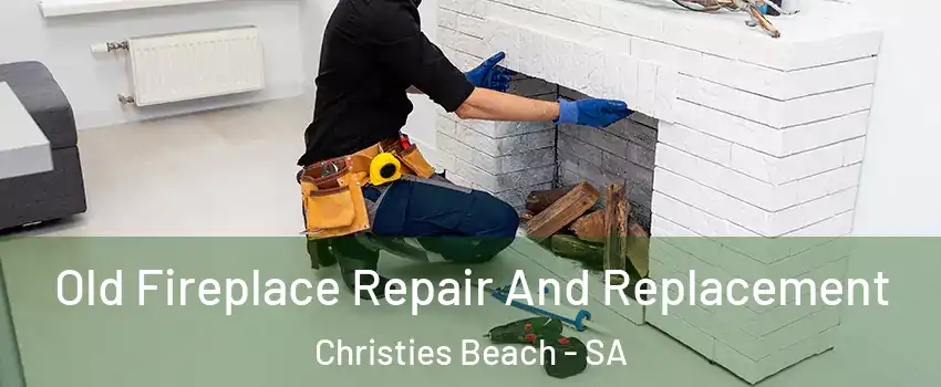 Old Fireplace Repair And Replacement Christies Beach - SA