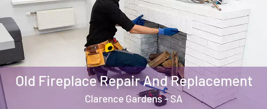 Old Fireplace Repair And Replacement Clarence Gardens - SA