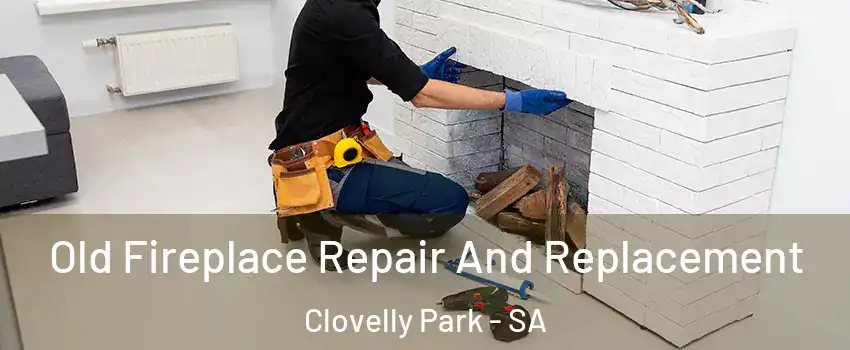Old Fireplace Repair And Replacement Clovelly Park - SA