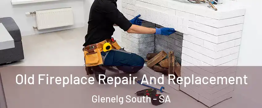 Old Fireplace Repair And Replacement Glenelg South - SA