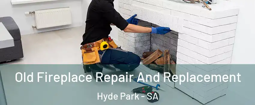 Old Fireplace Repair And Replacement Hyde Park - SA