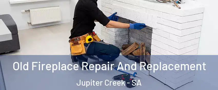 Old Fireplace Repair And Replacement Jupiter Creek - SA