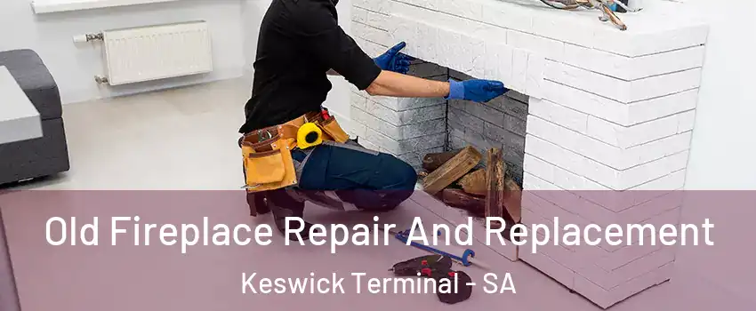 Old Fireplace Repair And Replacement Keswick Terminal - SA