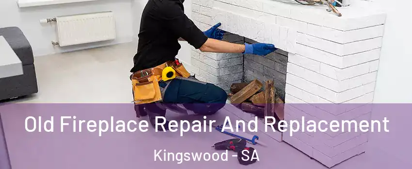 Old Fireplace Repair And Replacement Kingswood - SA