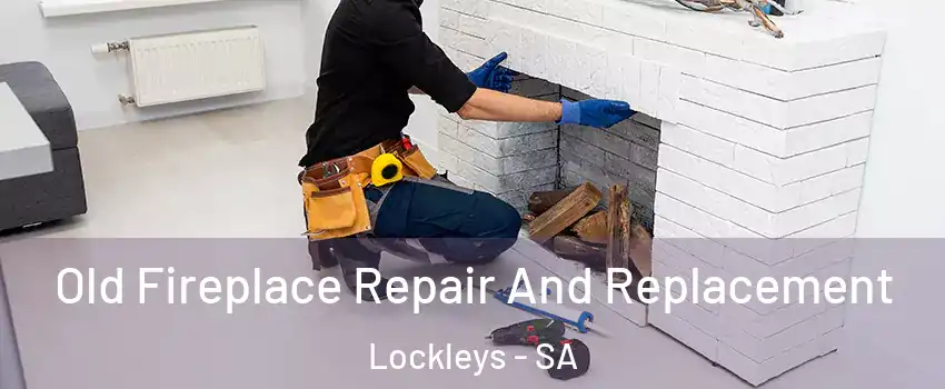 Old Fireplace Repair And Replacement Lockleys - SA