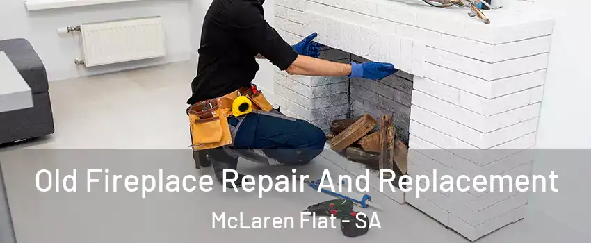Old Fireplace Repair And Replacement McLaren Flat - SA