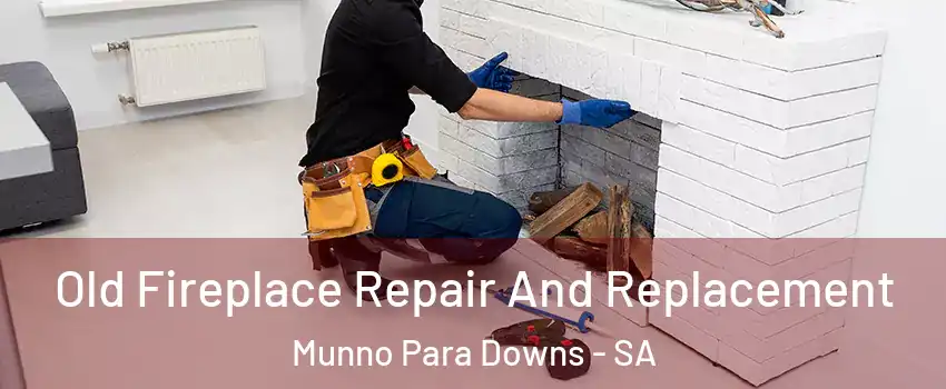 Old Fireplace Repair And Replacement Munno Para Downs - SA