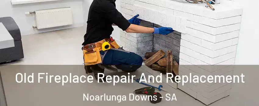 Old Fireplace Repair And Replacement Noarlunga Downs - SA