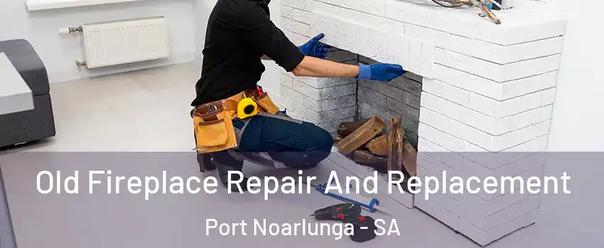 Old Fireplace Repair And Replacement Port Noarlunga - SA