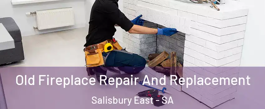 Old Fireplace Repair And Replacement Salisbury East - SA